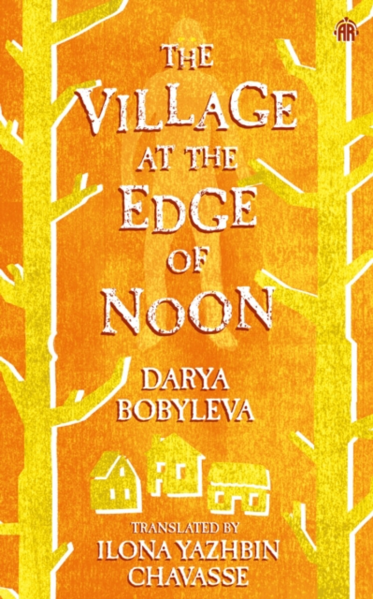 The Village at the Edge of Noon - Darya Bobyleva