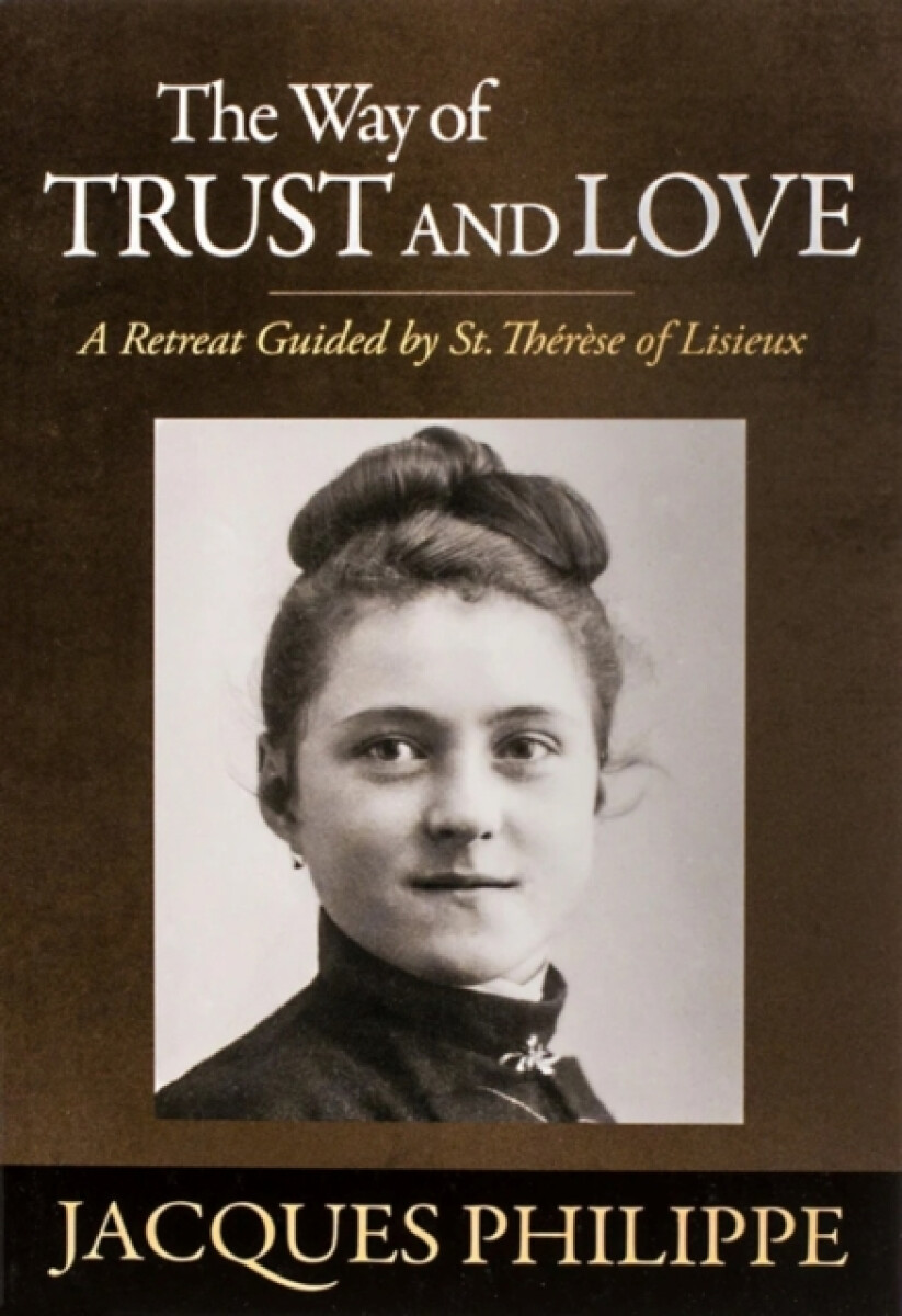 The Way of Trust and Love - Fr. Jacques Philippe