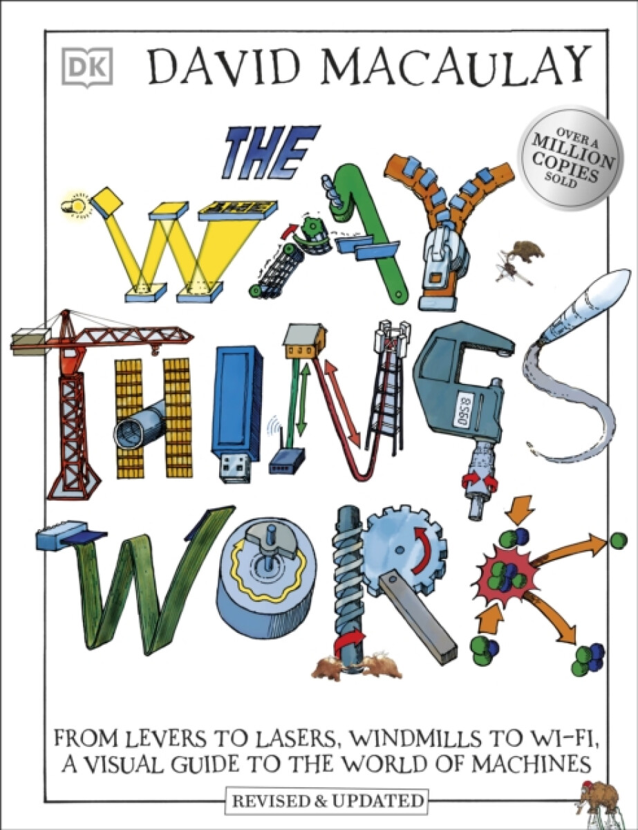 The Way Things Work - David Macaulay, Neil Ardley