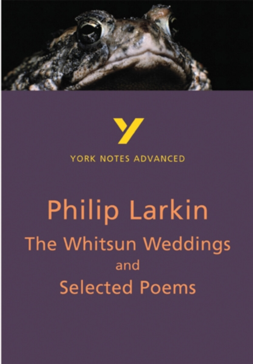 Kniha Whitsun Weddings and Selected Poems: York Notes Advanced everything you need to catch up, study and prepare for and 2023 and 2024 exams and assessment