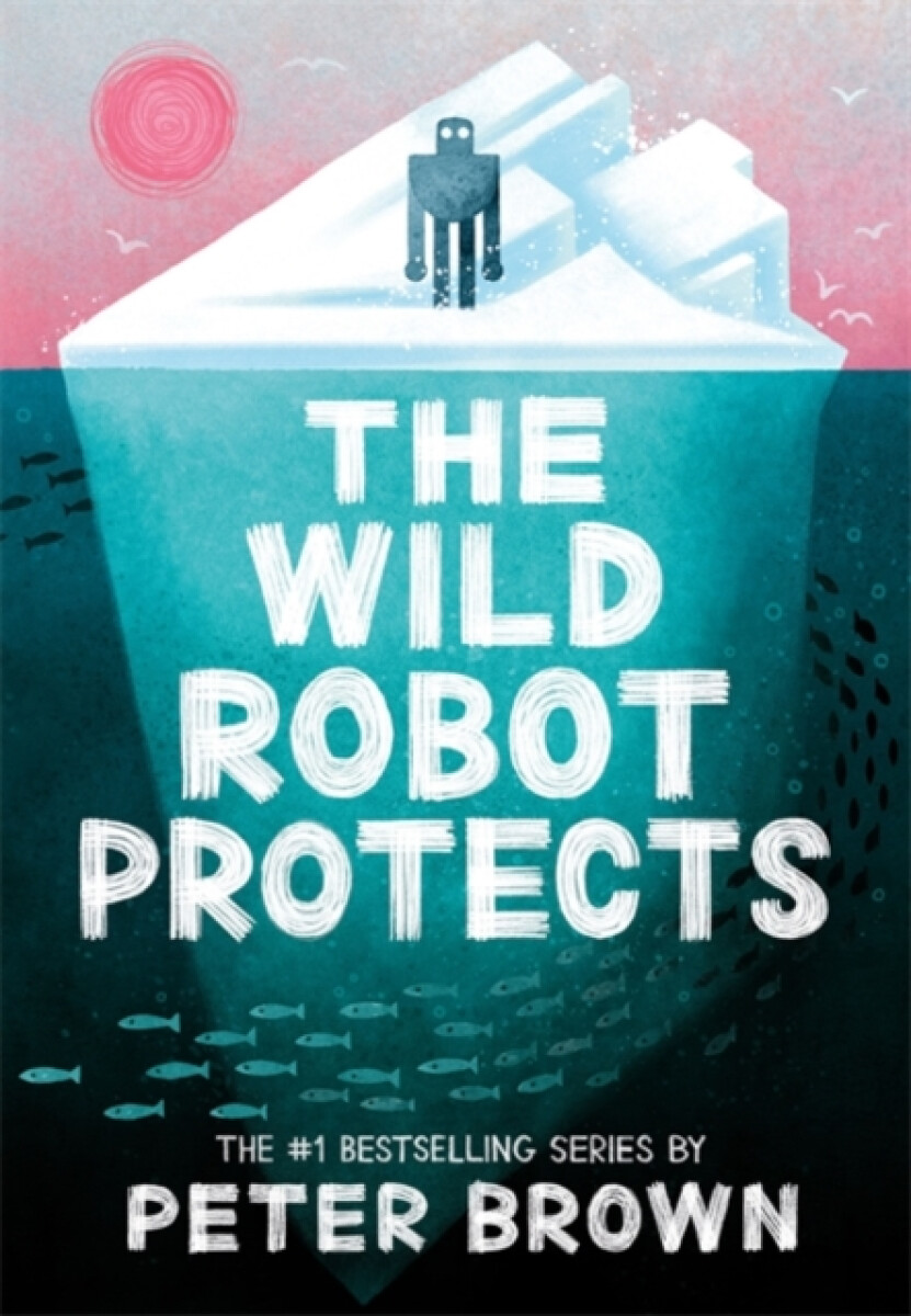 The Wild Robot Protects  - Peter Brown