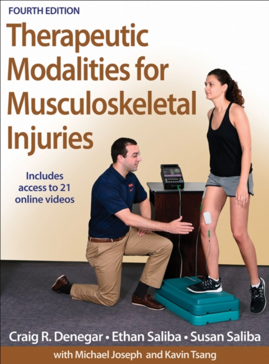 Therapeutic Modalities for Musculoskeletal Injuries - Craig R. Denegar, Susan Saliba, Ethan Saliba