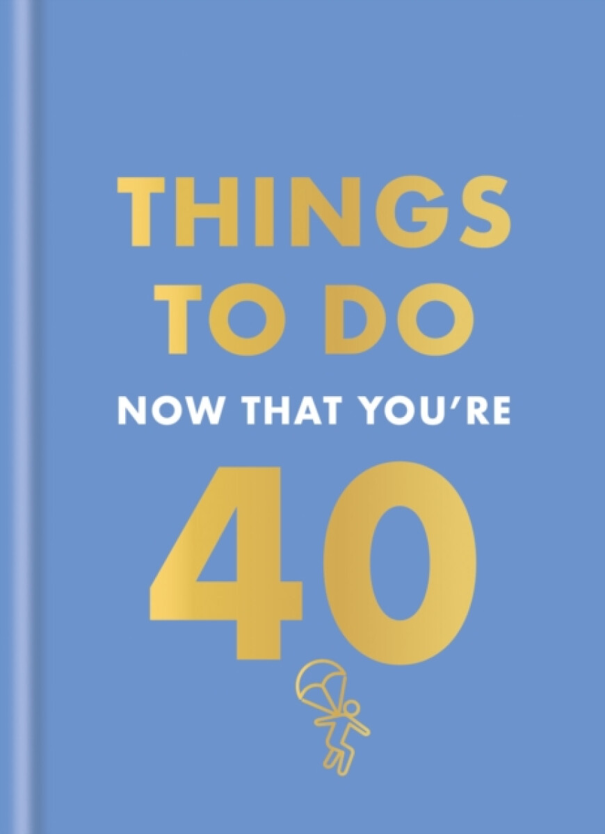 Kniha Things to Do Now That You're 40