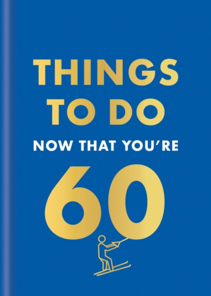 Kniha Things to Do Now That You're 60