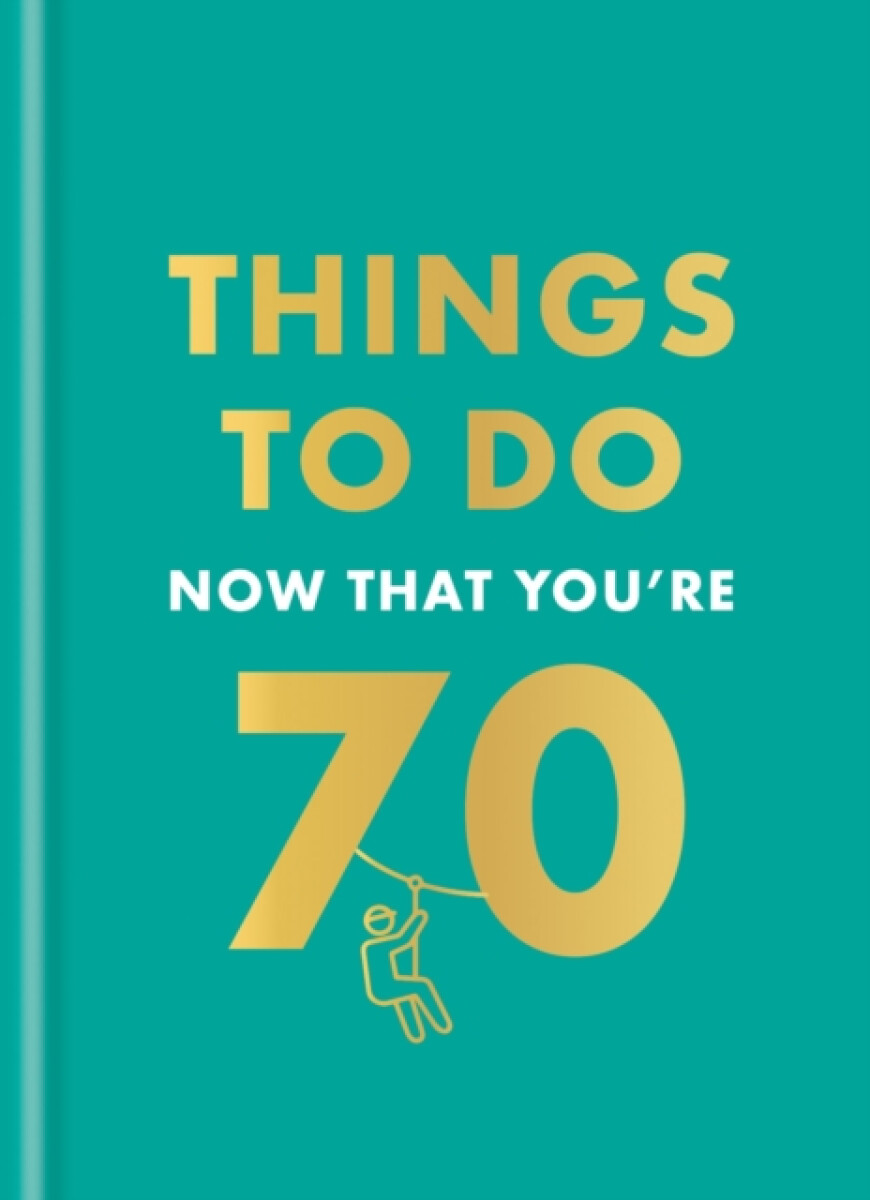 Kniha Things to Do Now That You're 70