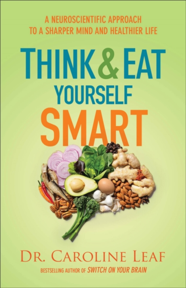 Kniha Think and Eat Yourself Smart – A Neuroscientific Approach to a Sharper Mind and Healthier Life