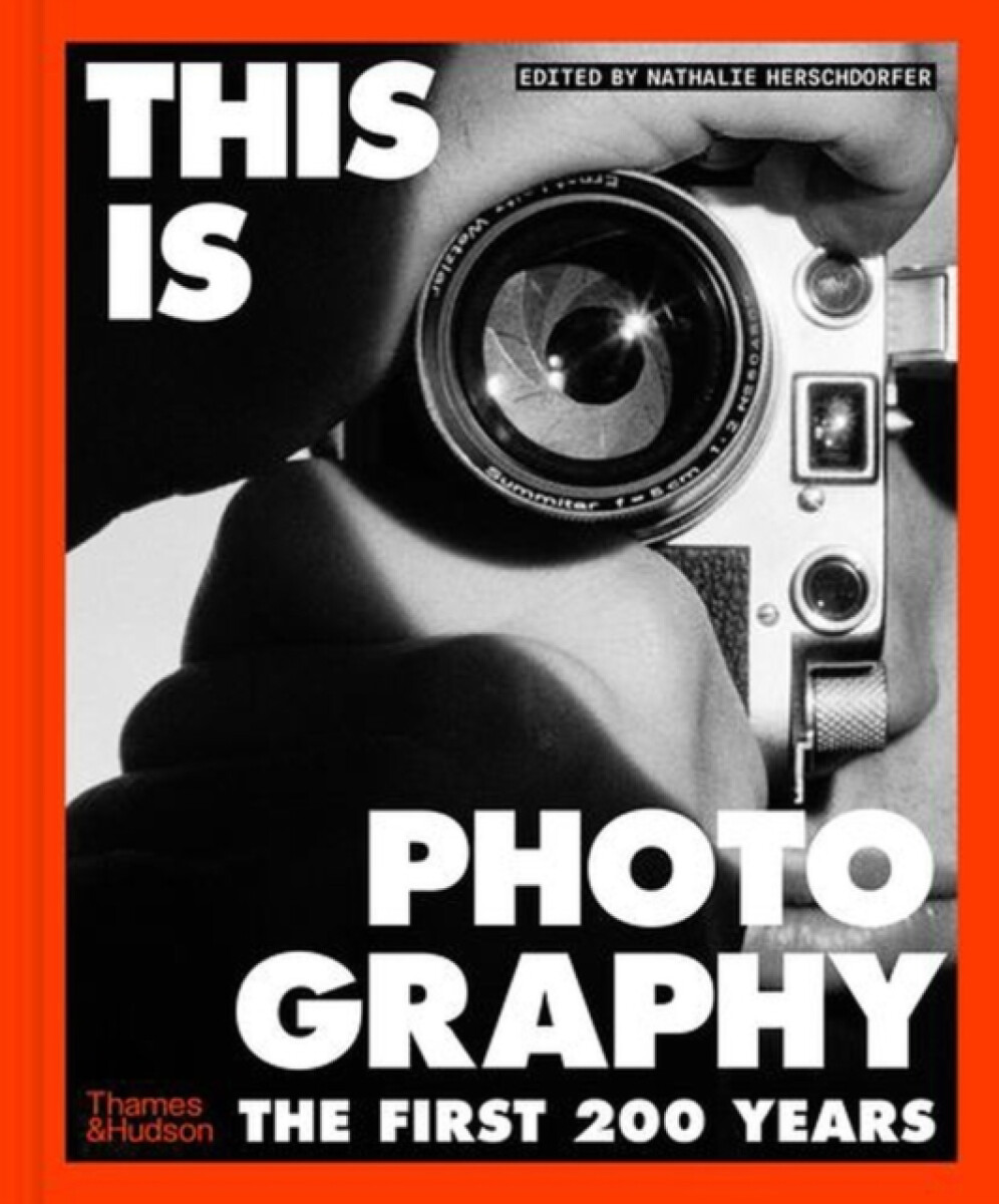 This is Photography (The First 200 Years) - Nathalie Herschdorfer