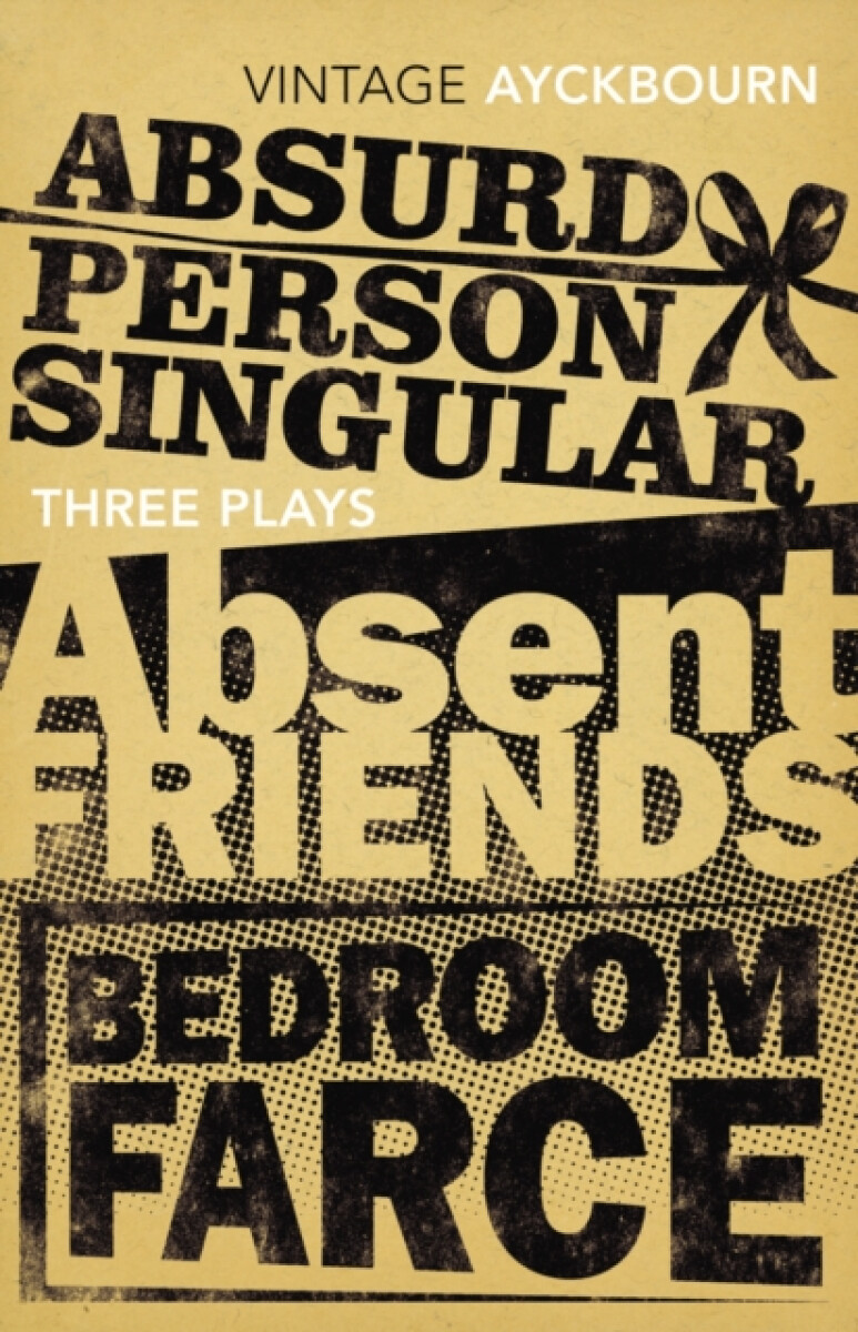 Kniha Three Plays - Absurd Person Singular, Absent Friends, Bedroom Farce