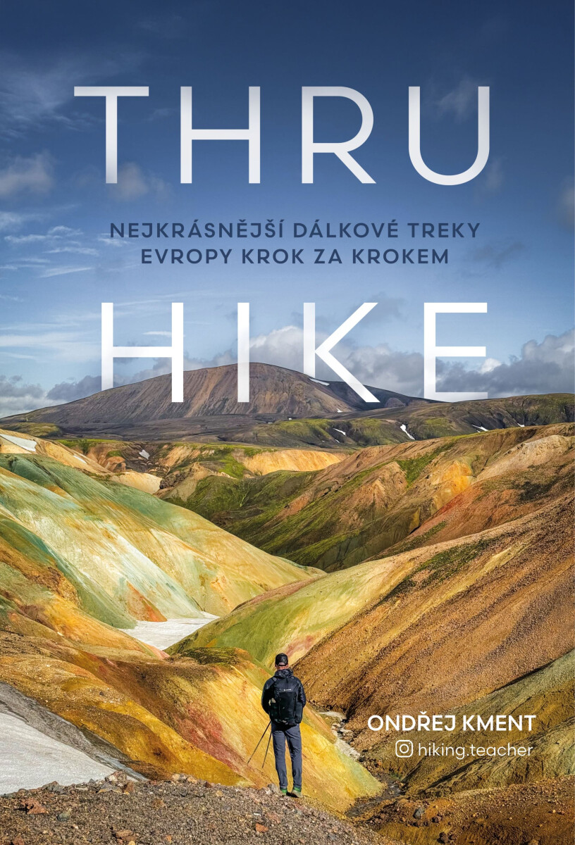 Levně THRU-HIKE: Nejkrásnější dálkové treky Evropy krok za krokem - Kment Ondřej