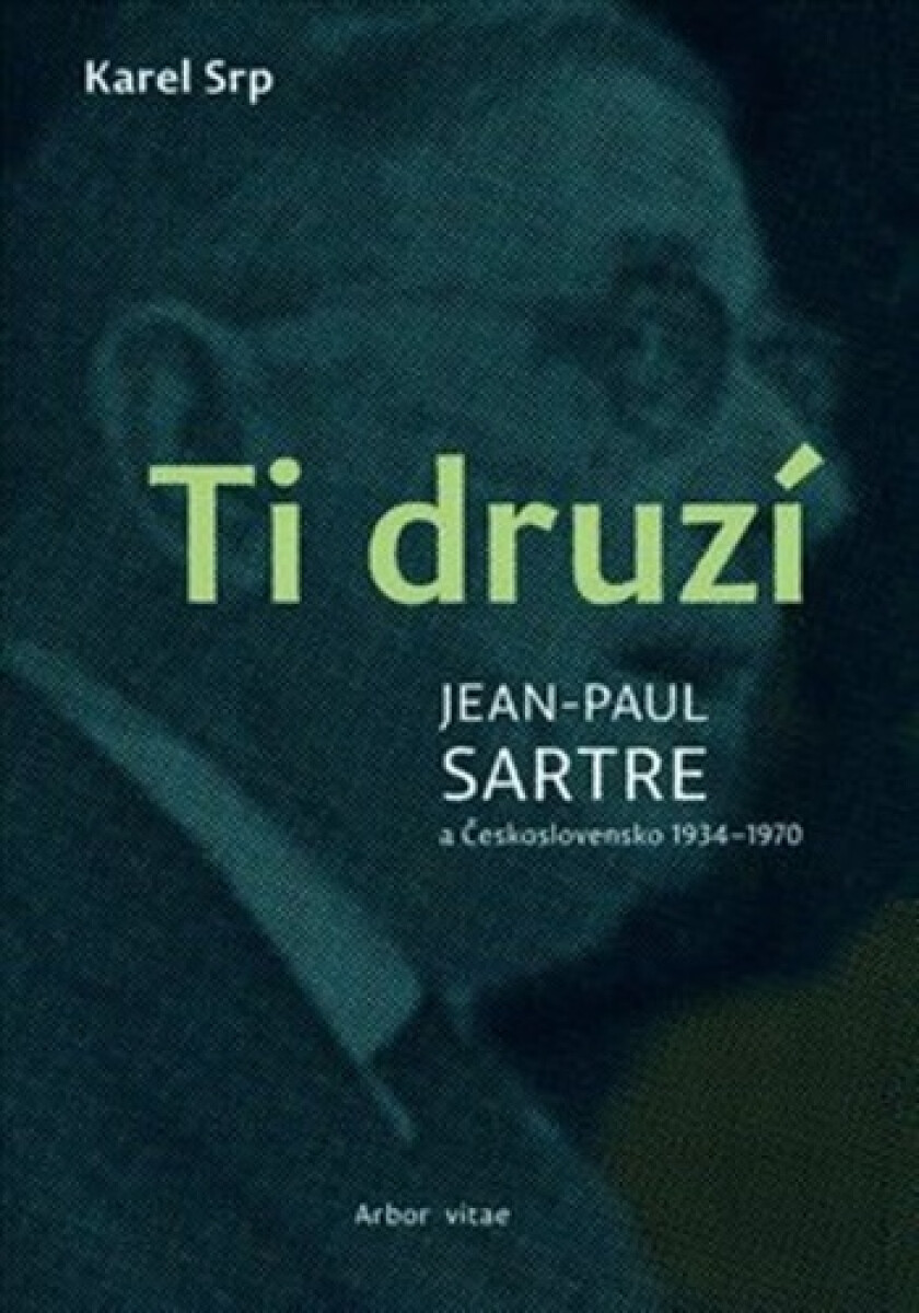Kniha Ti druzí - Jean Paul Sartre a Československo 1934-1970