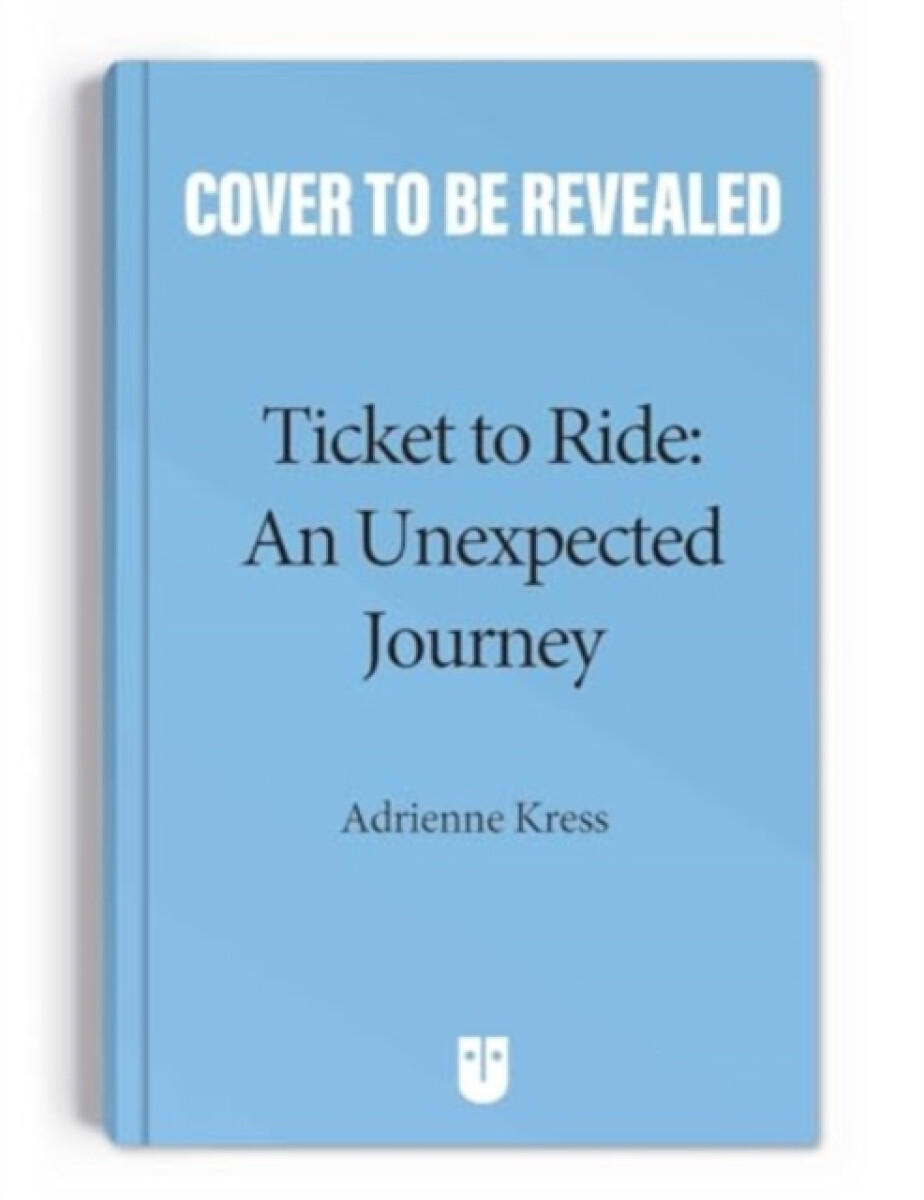 Kniha Ticket to Ride: An Unexpected Journey