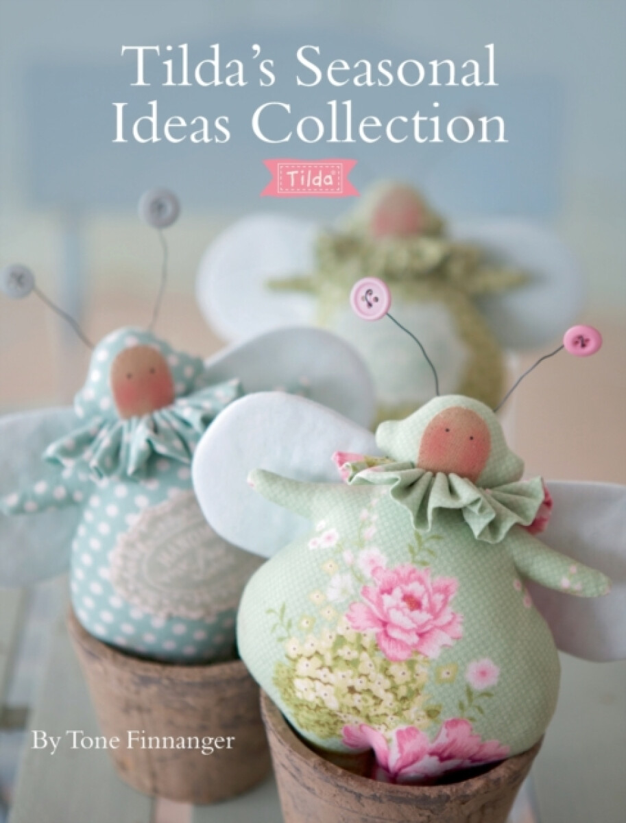 Kniha Tilda's Seasonal Ideas Collection