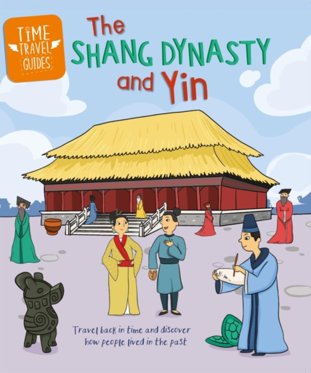 Kniha Time Travel Guides: The Shang Dynasty and Yin