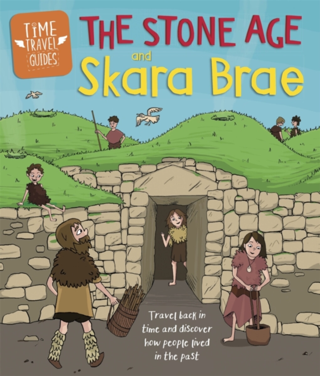 Kniha Time Travel Guides: The Stone Age and Skara Brae