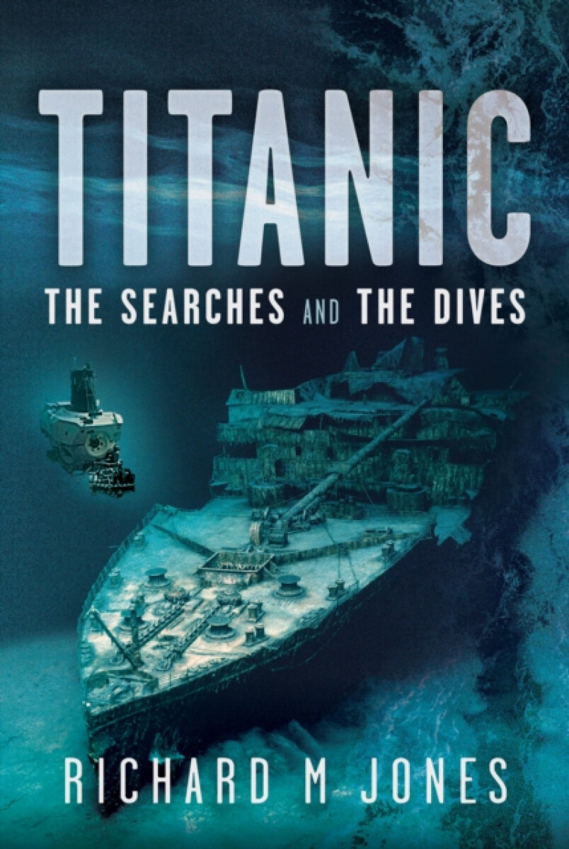 Kniha Titanic: The Searches and the Dives