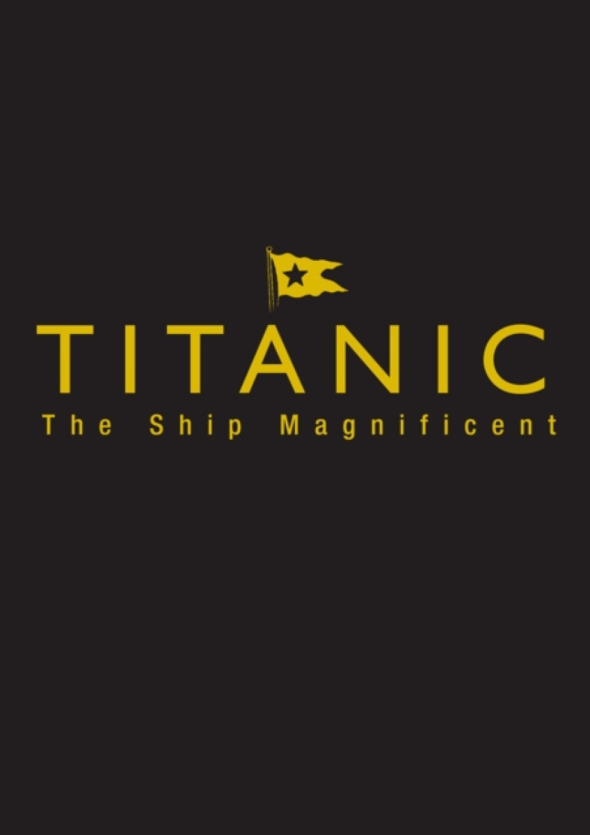 Kniha Titanic the Ship Magnificent - Slipcase