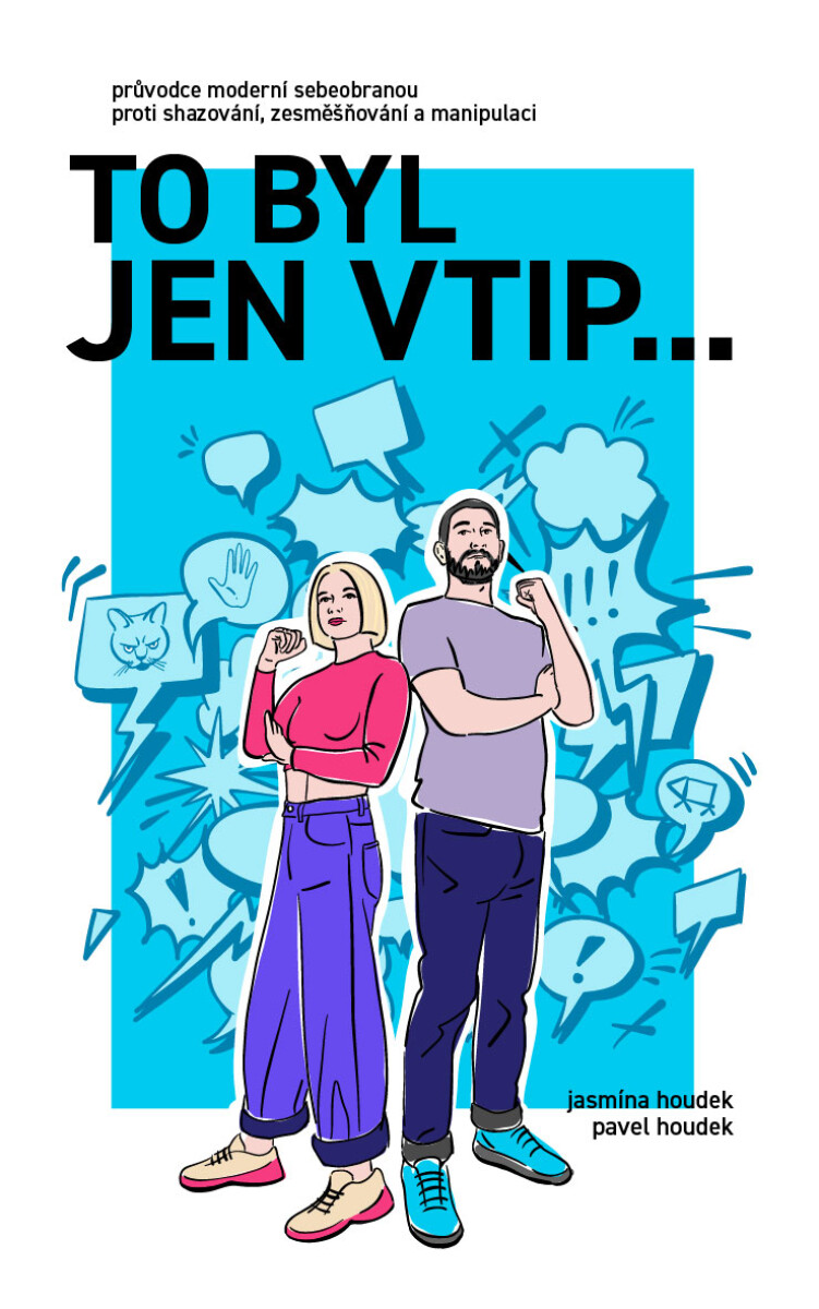 Levně To byl jen vtip… - Průvodce moderní sebeobranou proti shazování, zesměšňování a manipulaci - Pavel Houdek, Jasmína Houdek