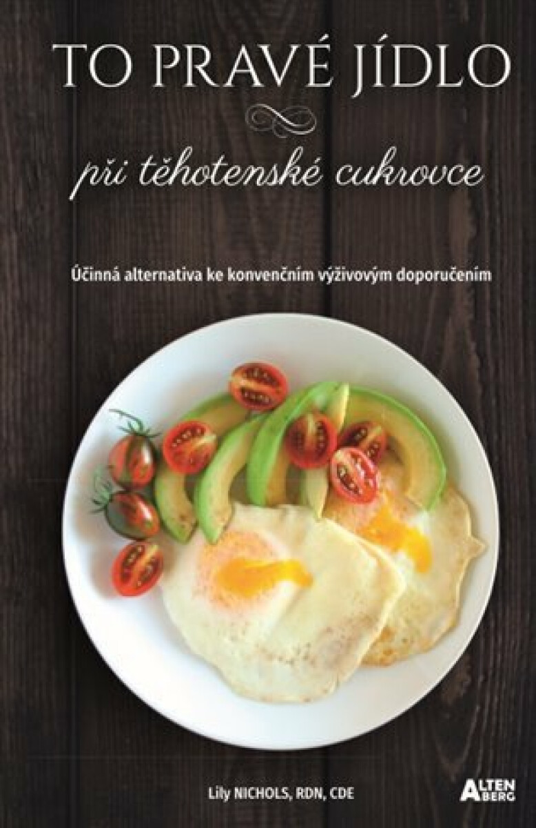 Kniha To pravé jídlo při těhotenské cukrovce - Účinná alternativa ke konvenčním výživovým doporučením