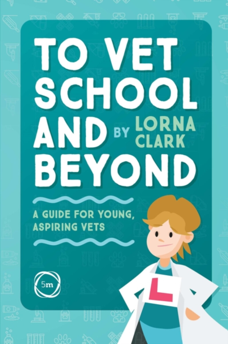 Kniha To Vet School and Beyond : A Guide for Young, Aspiring Vets