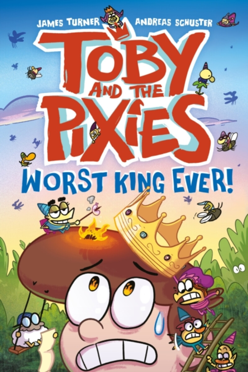 Kniha Toby and the Pixies: Worst King Ever!
