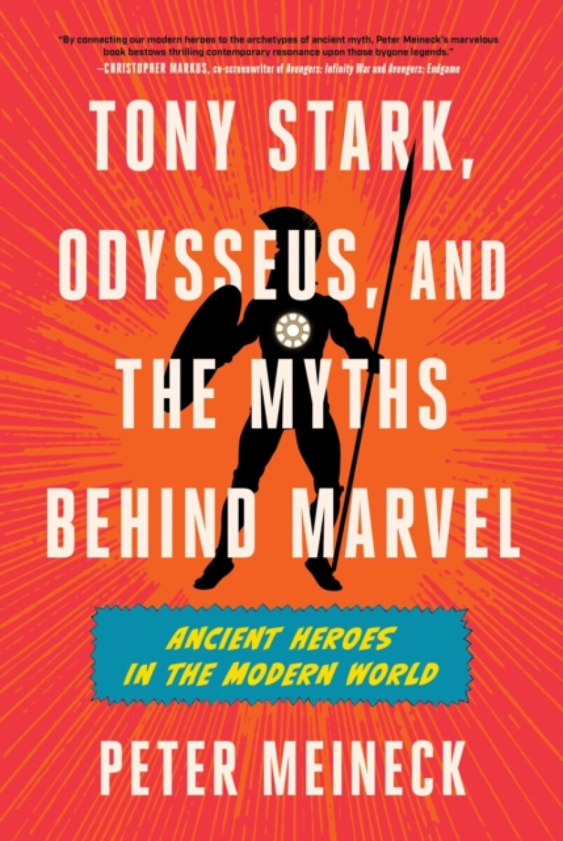 HARPERCOLLINS Tony Stark, Odysseus, and the Myths Behind Marvel - Meineck, Peter