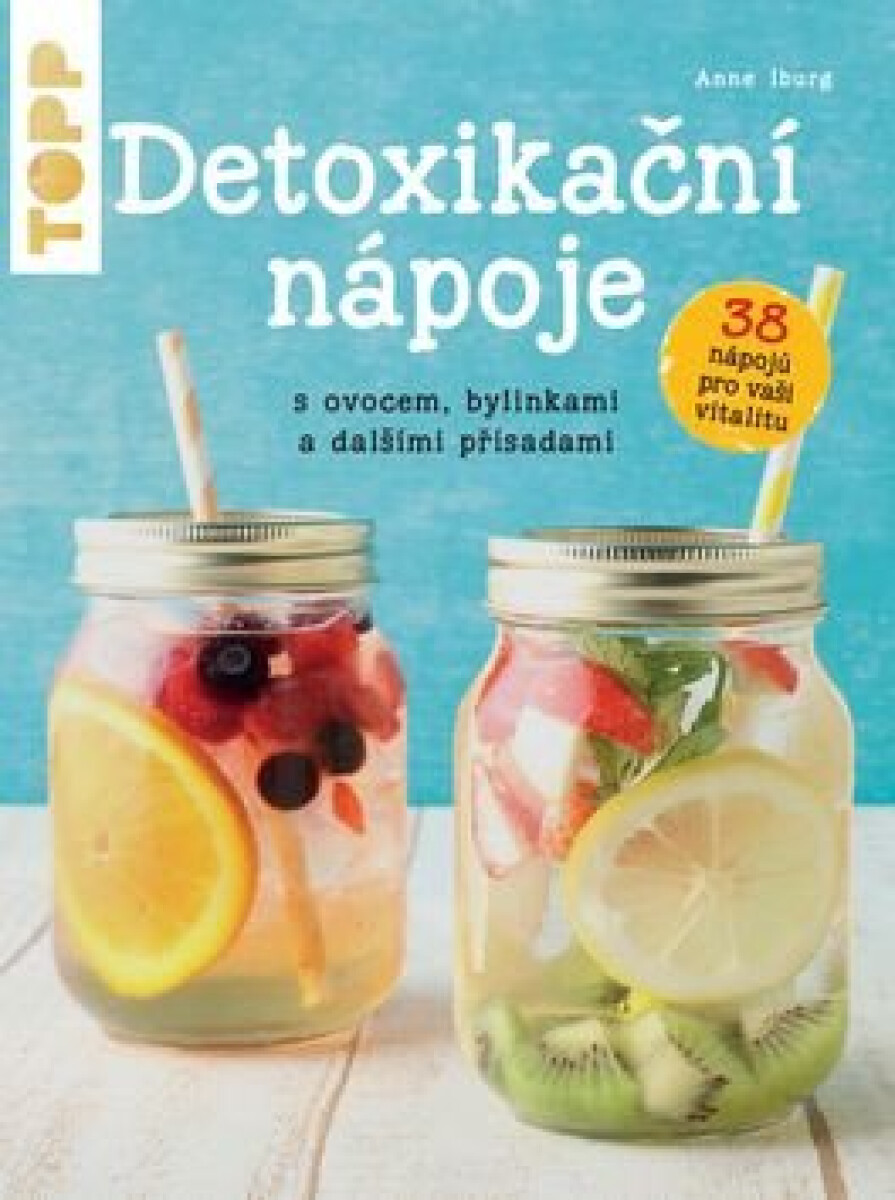 Kniha TOPP Detoxikační nápoje s ovocem, bylinkami a dalšími přísadami