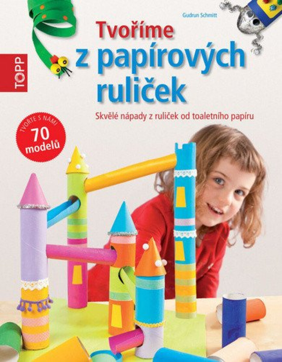Kniha TOPP Tvoříme z papírových ruliček - Skvělé nápady z ruliček od toaletního papíru