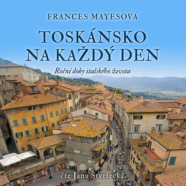 Levně Toskánsko na každý den - Frances Mayesová - audiokniha