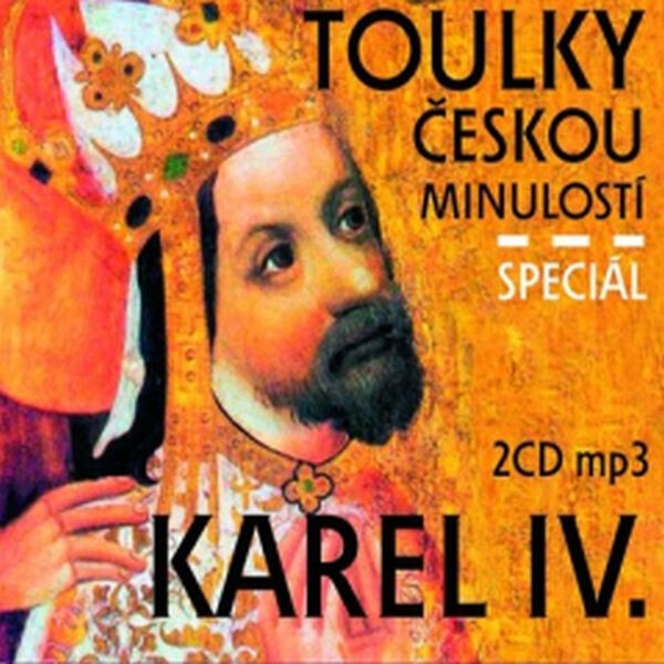 Levně Toulky českou minulostí : Karel IV. Speciál - Petr Hora-Hořejš - audiokniha