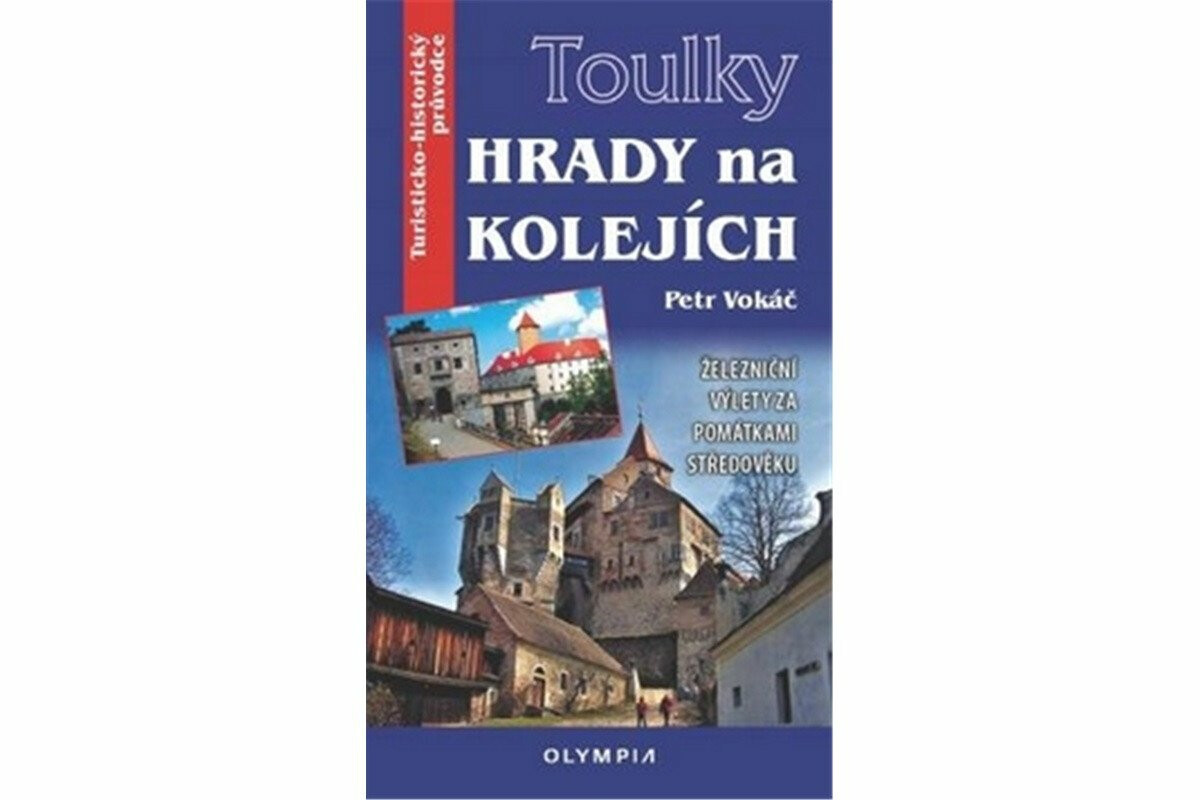 Kniha Toulky Hrady na kolejích - Železniční výlety za památkami středověku
