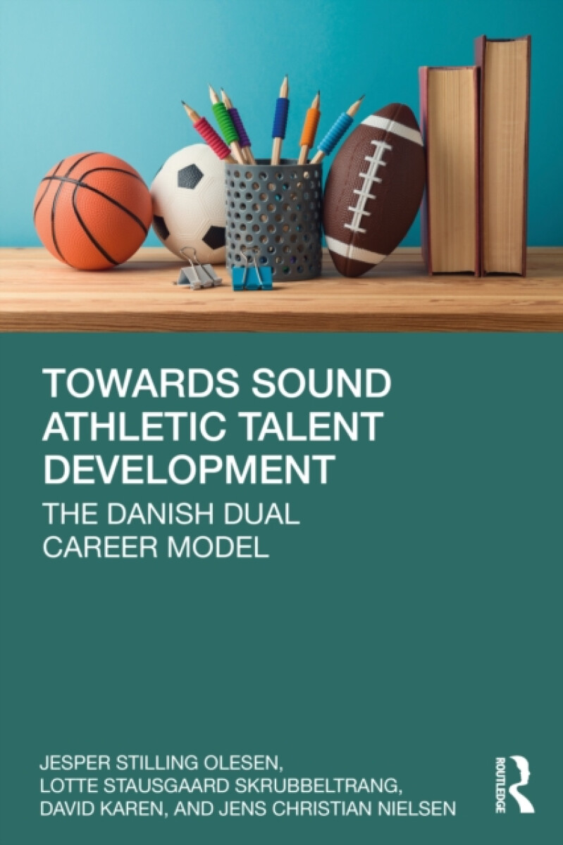 Towards Sound Athletic Talent Development - Lotte Stausgaard Skrubbeltrang