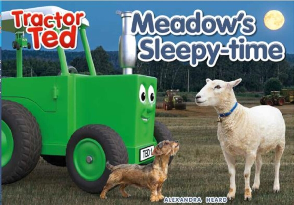 Tractor Ted Meadow's Sleepytime - ALEXANDRA HEARD
