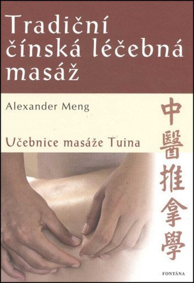Kniha Tradiční čínská léčebná masáž - Učebnice masáže Tuina