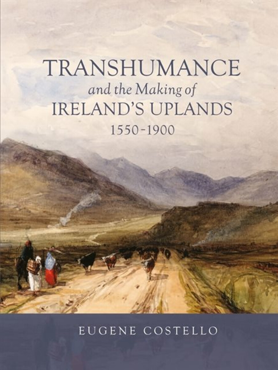 Kniha Transhumance and the Making of Ireland's Uplands, 1550-1900