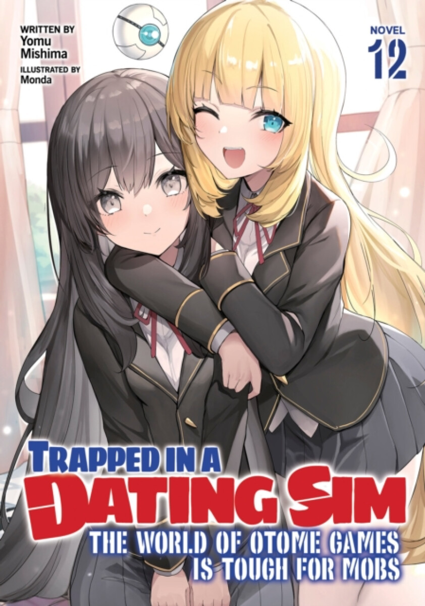 Kniha Trapped in a Dating Sim: The World of Otome Games is Tough for Mobs (Light Novel) Vol. 12