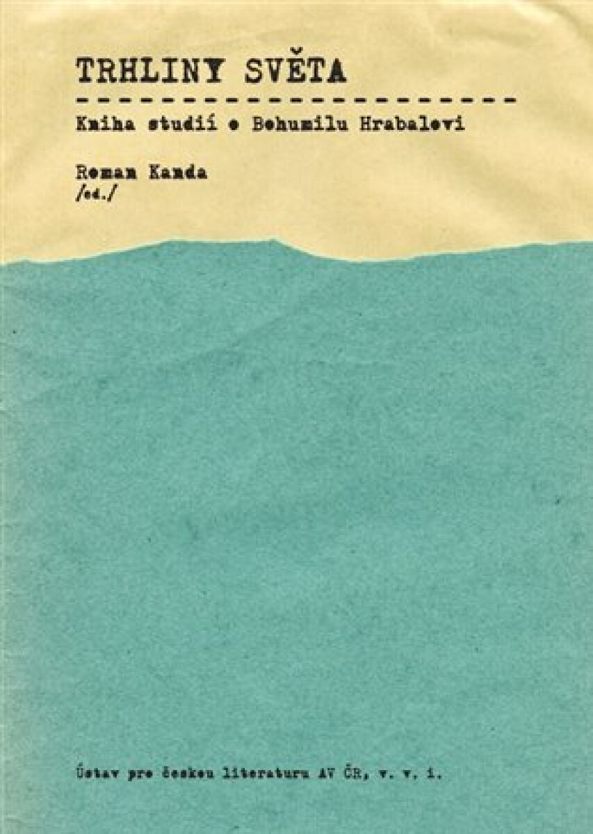 Kniha Trhliny světa: Kniha studií o Bohumilu Hrabalovi