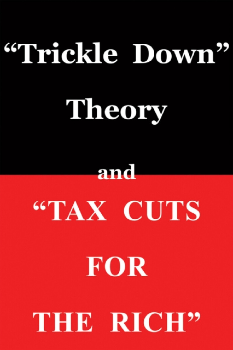 Levně "Trickle Down Theory" and "Tax Cuts for the Rich" - Sowell Thomas
