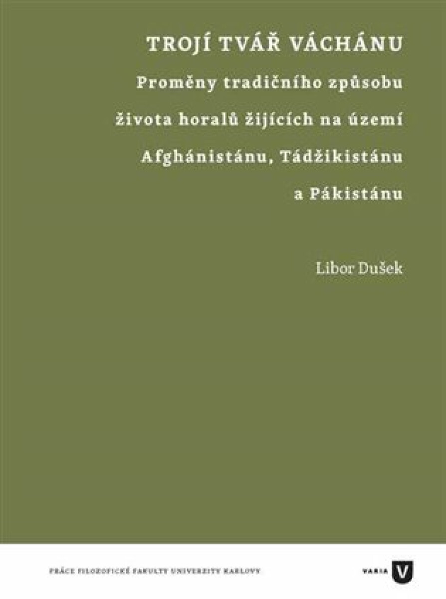 Kniha Trojí tvář Váchánu. Proměny tradičního způsobu života horalů žijících na území Afghánistánu, Tádžikistánu a Pákistánu