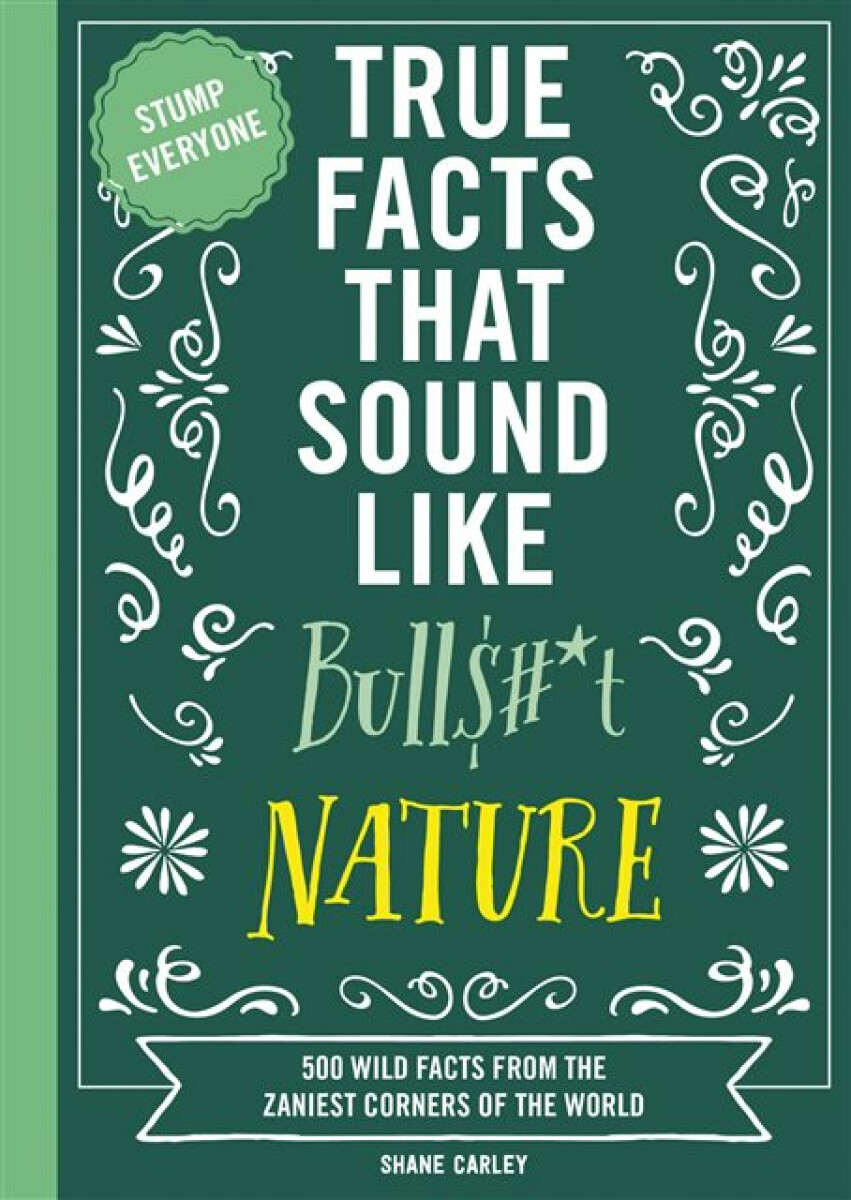 Kniha True Facts That Sound Like Bull$#*t: Nature