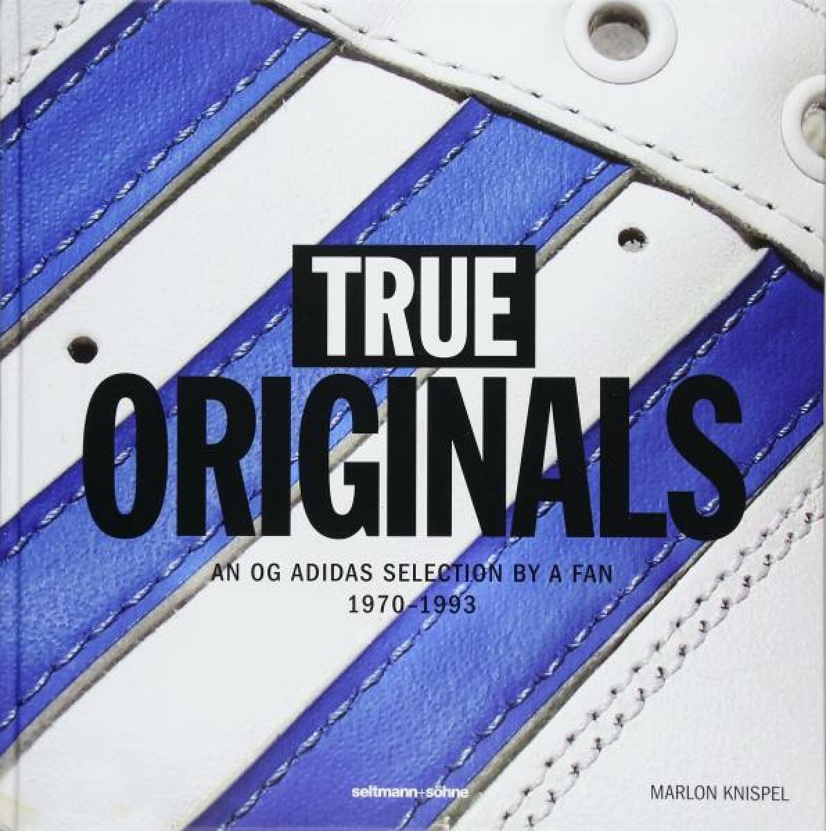 Kniha True Originals: An Og Adidas Selection by a Fan 1970-1993