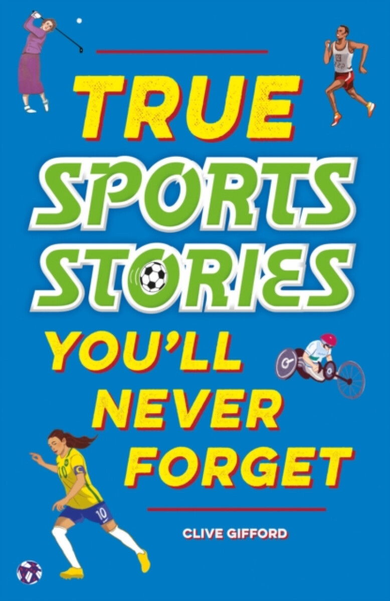 Kniha True Stories You'll Never Forget: True Sports Stories