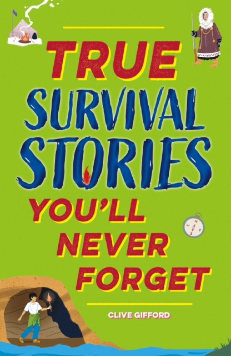 Kniha True Stories You'll Never Forget: True Survival Stories