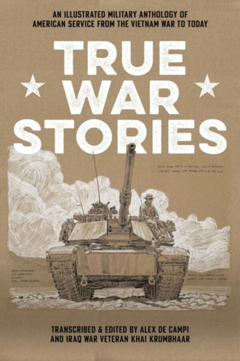 Kniha True War Stories : An Illustrated Military Anthology of American Service from Vietnam to Today