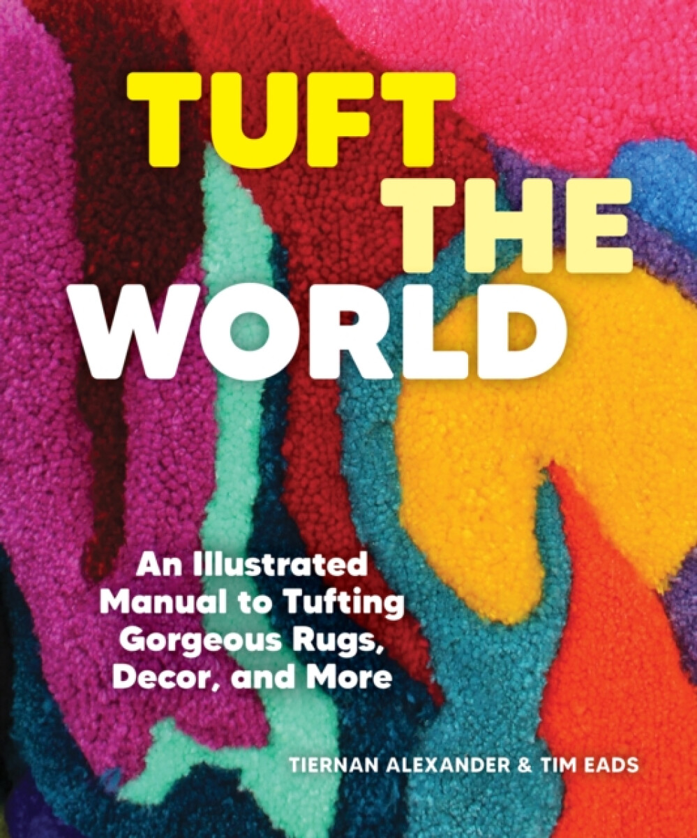 Tuft the World - Tiernan Alexander, Tim Eads