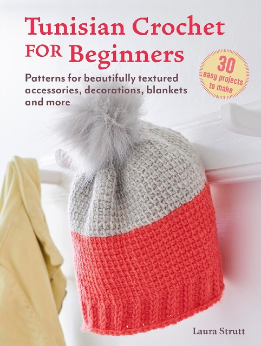 Kniha Tunisian Crochet for Beginners: 30 projects to make