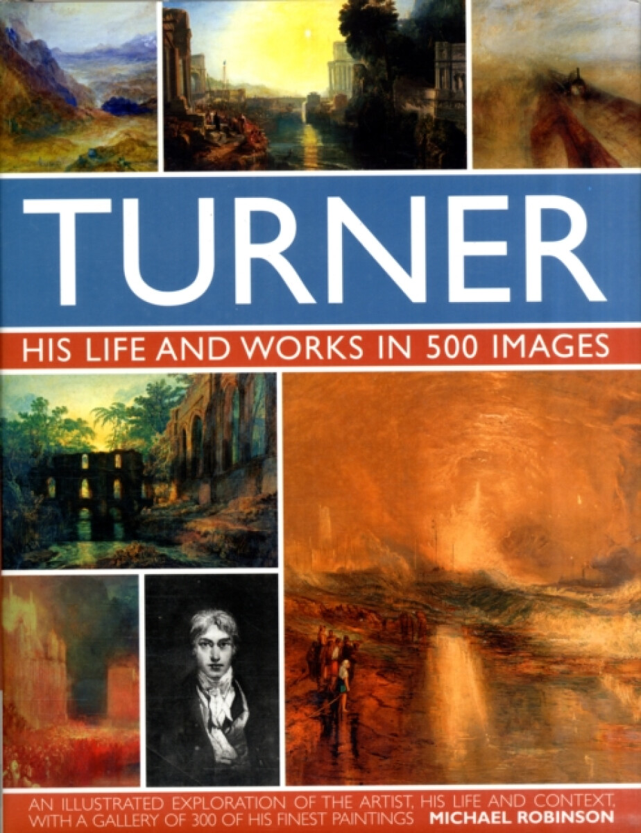 Kniha Turner: His Life a Works In 500 Images