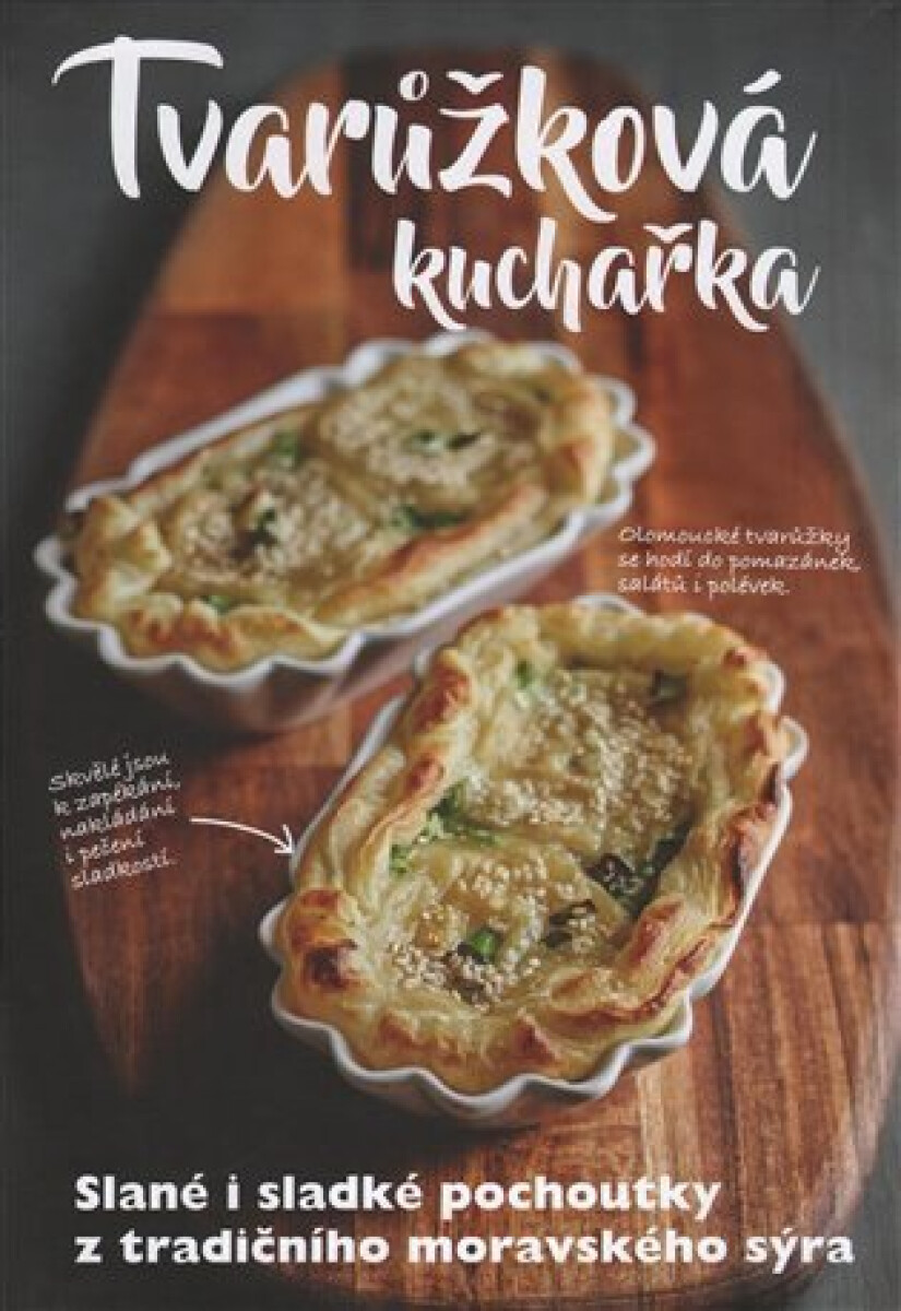 Kniha Tvarůžková kuchařka - Sladké i slané pochoutky z tradičního českého sýra
