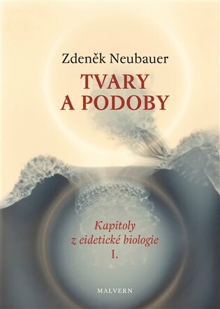 Kniha Tvary a podoby - Kapitoly z eidetické biologie I.