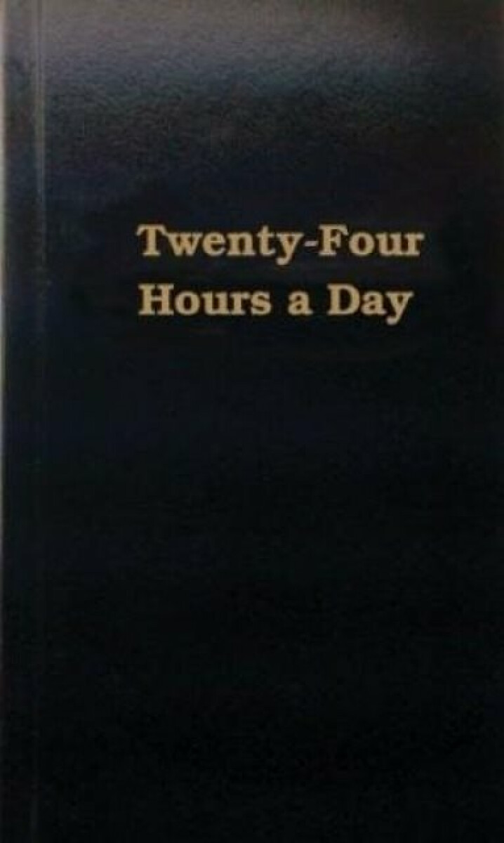 Twenty-Four Hours a Day - Anonymous