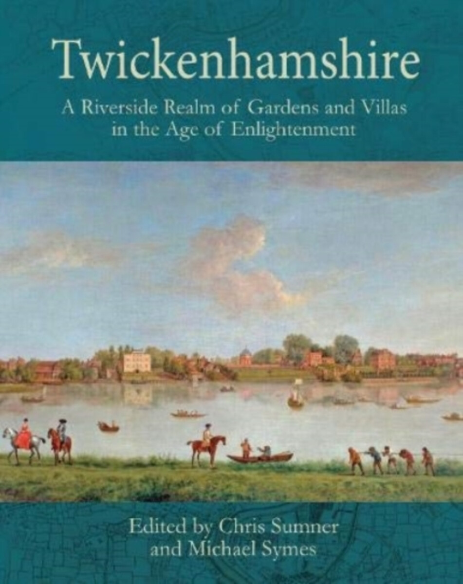 Kniha Twickenhamshire: A Riverside Realm of Gardens and Villas in the Age of Enlightenment